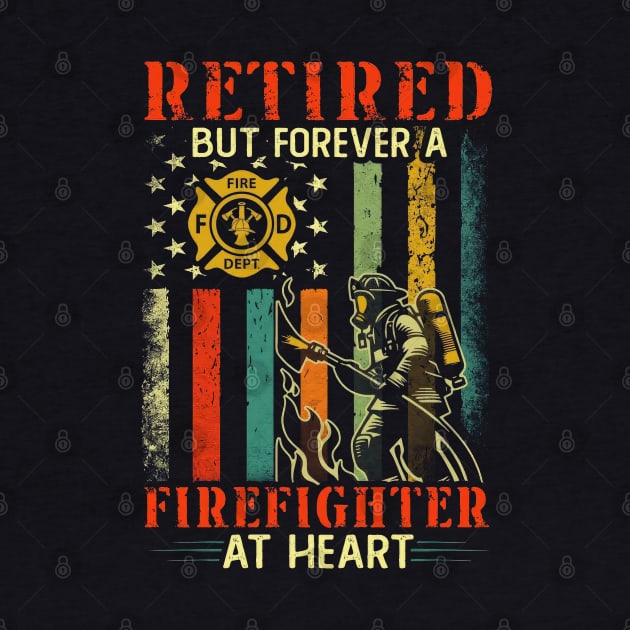 Retired But Forever A Firefighter At Heart Retro Vintage by cyberpunk art